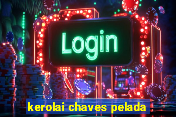 kerolai chaves pelada